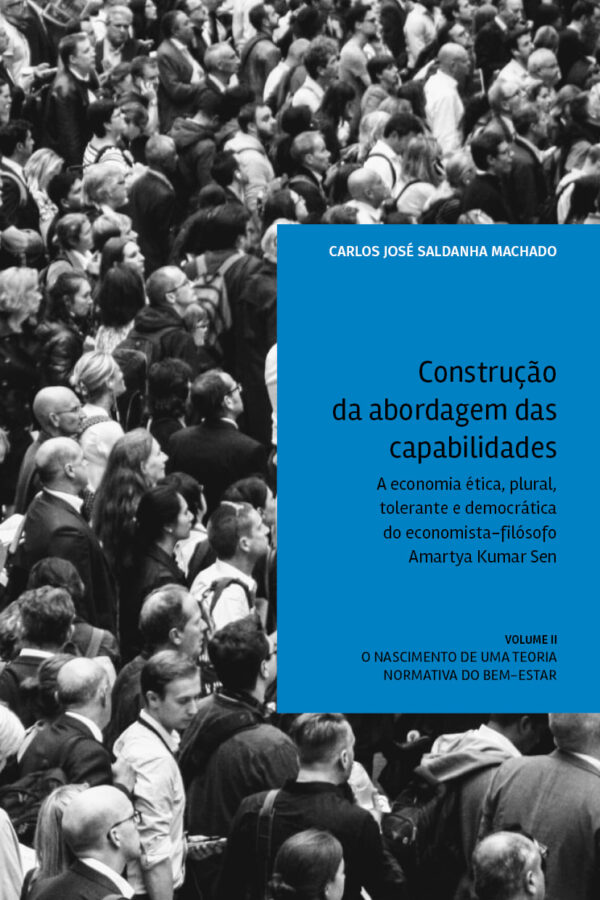 Construção da abordagem das capabilidades v.II: A economia ética, plural, tolerante e democrática do economista-filósofo Amartya Kumar Sen