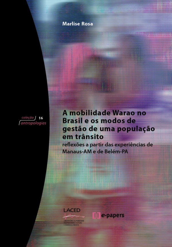A mobilidade Warao no Brasil e os modos de gestão de uma população em trânsito: reflexões a partir das experiências de Manaus-AM e de Belém-PA