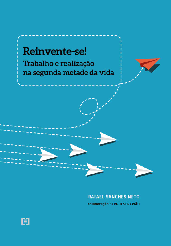 Reinvente-se!: Trabalho e realização na segunda metade da vida