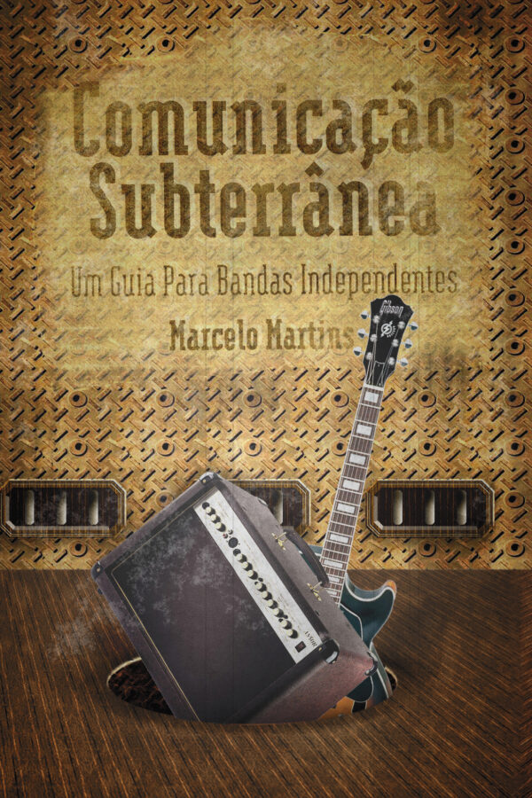 Comunicação Subterrânea: Um guia para bandas independentes