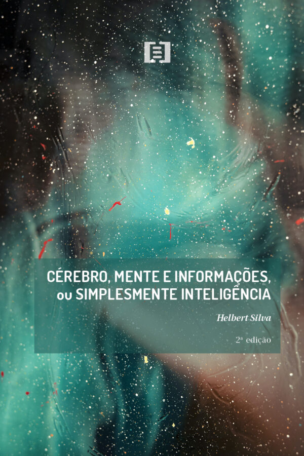 Cérebro, Mente e Informações, ou Simplesmente Inteligência