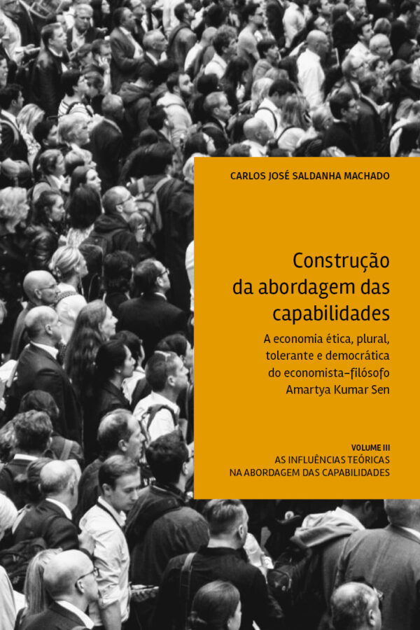 Construção da abordagem das capabilidades v.III: A economia ética, plural, tolerante e democrática do economista-filósofo Amartya Kumar Sen