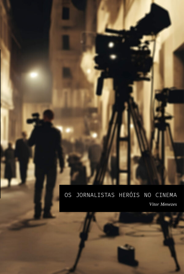 Os jornalistas heróis no cinema