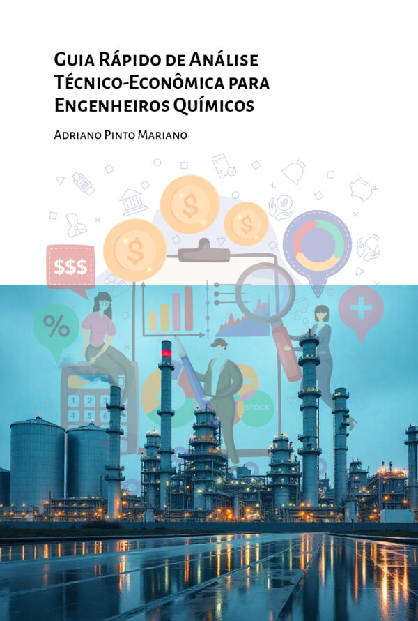 Guia Rápido de Análise Técnico-Econômica para Engenheiros Químicos